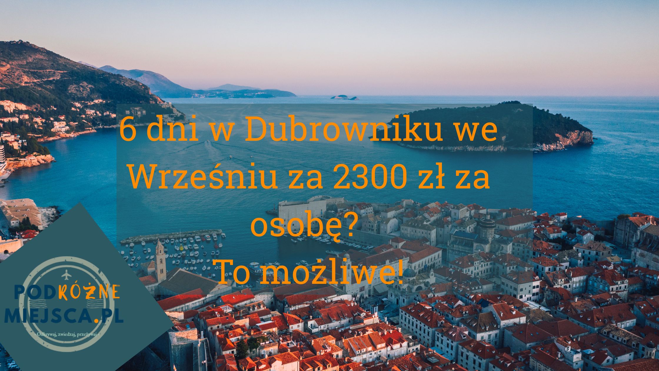 6 dni w Dubrowniku we wrześniu za 2300 zł za osobę To możliwe!